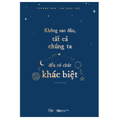 Không Sao Đâu, Tất Cả Chúng Ta Đều Có Chút Khác Biệt - Tác giả:Trương Hân, Hạ Bạch Lộc