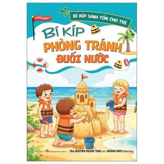 Bí Kíp Sinh Tồn Cho Trẻ - Bí Kíp Phòng Tránh Đuối Nước-Tác giả:ThS Nguyễn Thị Bắc Thái, Hoàng Thùy