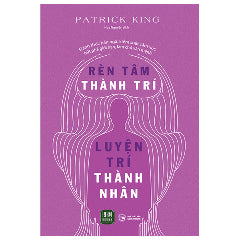 Rèn Tâm Thành Trí - Luyện Trí Thành Nhân-Tác giả:Patrick King
