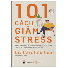 101 Cách Giảm Stress-Tác giả:Dr Caroline Leaf