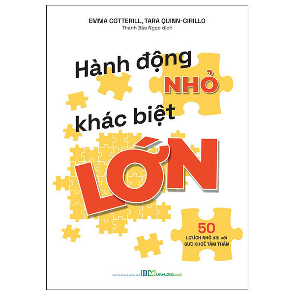 Hành Động Nhỏ Khác Biệt Lớn - 50 Lợi Ích Nhỏ Đối Với Sức Khỏe Tâm Thần - Tác giả:Emma Cotterill, Tara Quinn-Cirillo