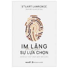 Im Lặng Không Phải Là Lựa Chọn - Bạn Có Thể Thay Đổi Thế Giới - Tác giả:Stuart Lawrence