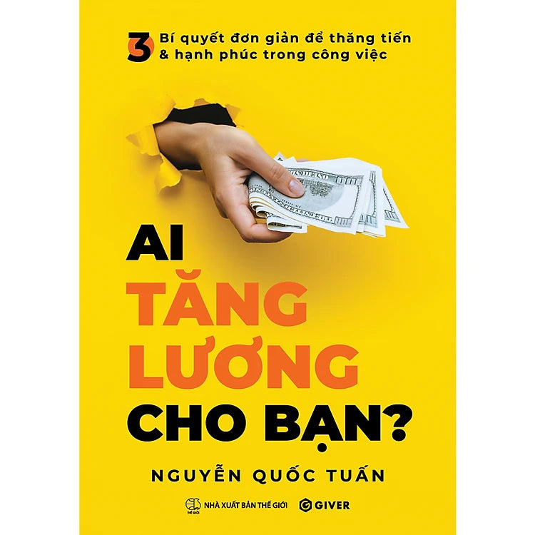 Ai Tăng Lương Cho Bạn? 3 Bí Quyết Đơn Giản Để Thăng Tiến Và Hạnh Phúc Trong Công Việc