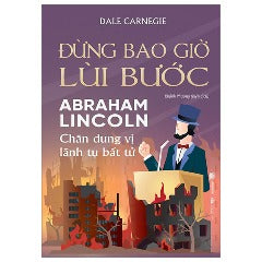 Đừng Bao Giờ Lùi Bước - Tác giả: Dale Carnegie