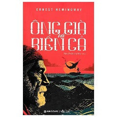 Ông Già Và Biển Cả - Tác giả: Ernest Hemingway