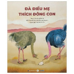 Đà Điểu Mẹ Thích Đông Con - Tác giả: Jennine Staring, Martine Van Nieuwenhuyzen