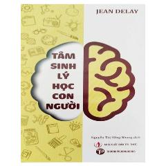 Tâm Sinh Lý Học Con Người - Tác giả:Jean Delay