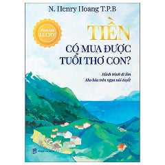 Tiền Có Mua Được Tuổi Thơ Con? - Hành Trình Đi Tìm Kho Báu Trên Ngọn Núi Tuyết-Tác giả:N. Herry Hoang T.P.B