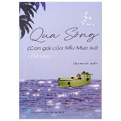 Qua Sông - Tác giả: Dã Hạc