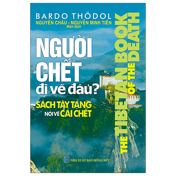 Người Chết Đi Về Đâu? - Sách Tây Tạng Nói Về Cái Chết-Tác giả:Bardo Thődol