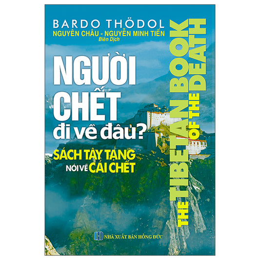 Người Chết Đi Về Đâu? - Sách Tây Tạng Nói Về Cái Chết-Tác giả:Bardo Thődol