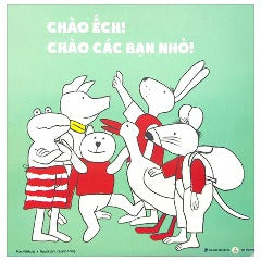 Chào Ếch! Chào Các Bạn Nhỏ! - Tác giả: Max Velthuijs