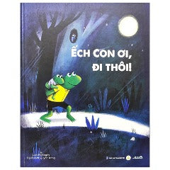 Ếch Con Ơi, Đi Thôi! - Tác giả: Loes Riphagen