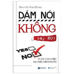 Dám Nói Không - Tác giả: Nguyễn Anh Dũng