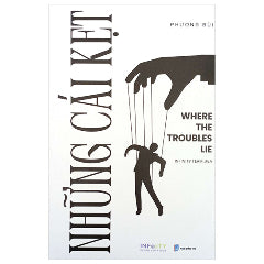 Những Cái Kẹt - Where The Troubles Lie-Tác giả:Phương Bùi