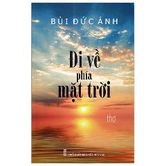 Đi Về Phía Mặt Trời - Tác giả: Bùi Đức Ánh