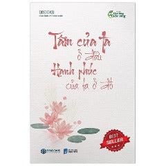 Tâm Của Ta Ở Đâu Hạnh Phúc Của Ta Ở Đó (Tái Bản 2023) - Tác giả : Sbooks