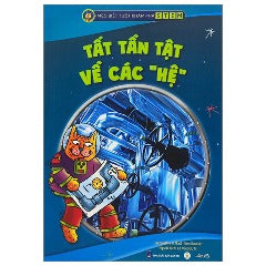 Tất Tần Tật Về Các "Hệ" - Tác giả: Jacqueline A. Ball, Ken Bowser