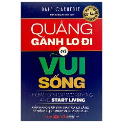 Quảng Gánh Lo Đi Mà Vui Sống - Tác giả: Dale Carnegie