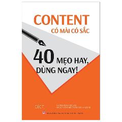 Content Có Mài Có Sắc - 40 Mẹo Hay, Dùng Ngay! - Tác giả:Cúc.T