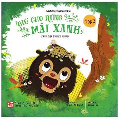 Giữ Cho Rừng Mãi Xanh - Keep The Forest Green - Tập 3 - Tác giả:Ngô Thị Thanh Tiên