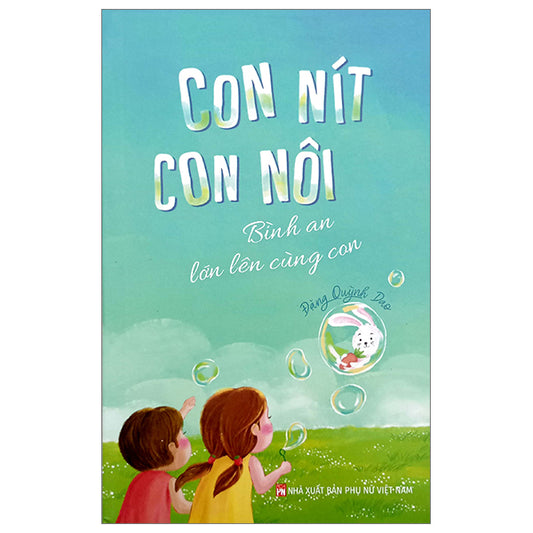Con Nít Con Nôi - Bình An Lớn Lên Cùng Con - Tác giả:Đặng Quỳnh Dao
