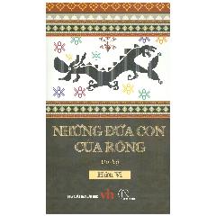 Những Đứa Con Của Rồng - Tác giả:Hữu Vi