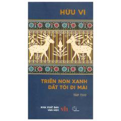 Triền Non Xanh Dắt Tôi Đi Mãi - Tập Thơ - Tác giả:Hữu Vi