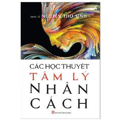 Các Học Thuyết Tâm Lý Nhân Cách (Tái Bản 2024) - Tác giả:ThS Nguyễn Thơ Sinh