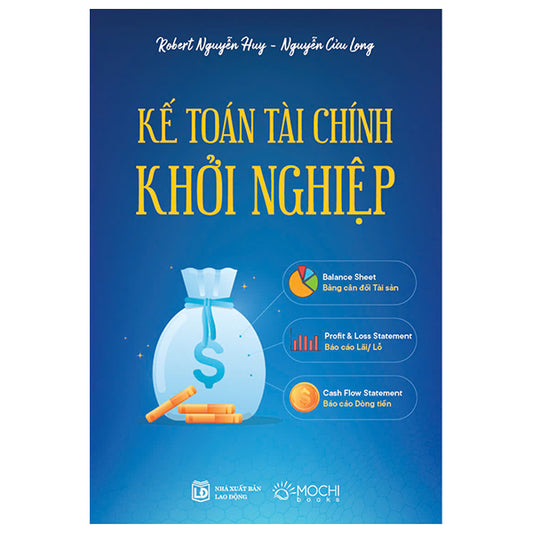 Kế Toán Tài Chính Khởi Nghiệp - Tác giả:Robert Nguyễn Huy, Nguyễn Cửu Long