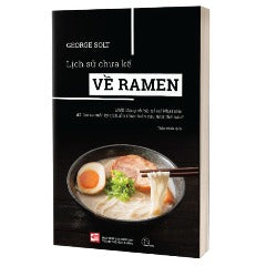 Lịch Sử Chưa Kể Về Ramen - Tác giả: George Solt