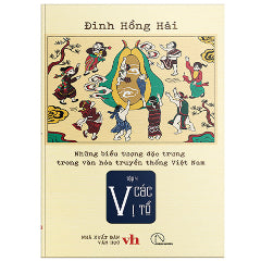 Những Biểu Tượng Đặc Trưng Trong Văn Hóa Truyền Thống Việt Nam - Tập 4 - Các Vị Tổ - Tác giả:Đinh Hồng Hải