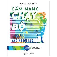 Cẩm Nang Chạy Bộ Cho Người Lười - Tác giả:Nguyễn Huy Phát