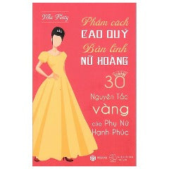 Phẩm Cách Cao Quý - Bản Lĩnh Nữ Hoàng - 30 Nguyên Tắc Vàng Của Phụ Nữ Hạnh Phúc - Tác giả: Như Fenty