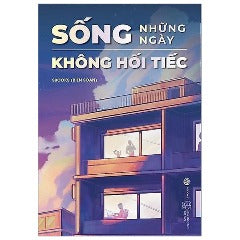 Sống Những Ngày Không Hối Tiếc - Tác giả: Sbooks