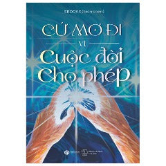 Cứ Mơ Đi Vì Cuộc Đời Cho Phép - Tác giả: Sbooks