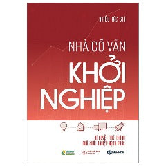 Nhà Cố Vấn Khởi Nghiệp - Bí Quyết Trở Thành Nhà Khởi Nghiệp Hạnh Phúc - Tác giả: Nhiều Tác Giả