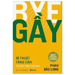 Bye Gầy - Bí Thuật Từ Kiện Tướng Thể Hình - Phan Bảo Long