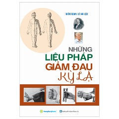 Những Liệu Pháp Giảm Đau Kỳ Lạ (Tái Bản 2024) - Tác giả: Lê Hà Lộc