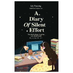 A Diary Of Silent Effort - Tôi Thích Dáng Vẻ Nỗ Lực Của Chính Mình - Song Ngữ Việt-Anh-Tác giả:LiLy Trương