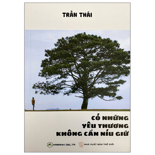 Có Những Yêu Thương Không Cần Níu Giữ-Tác giả:Trần Thái