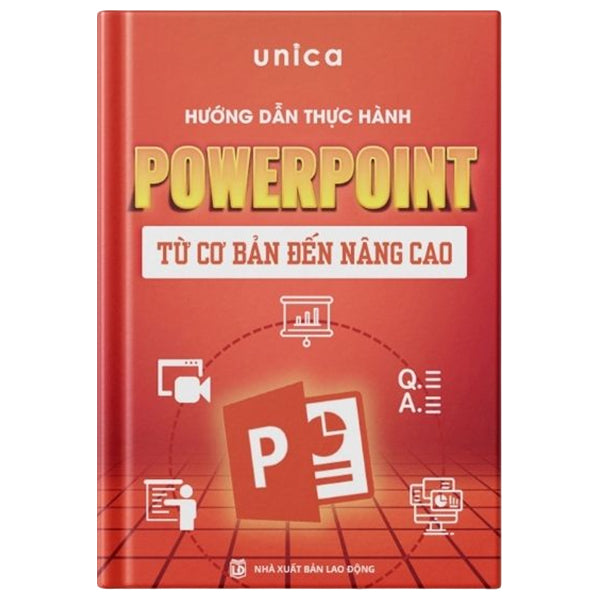 Hướng Dẫn Thực Hành Powerpoint Từ Cơ Bản Đến Nâng Cao-Tác giả:Unica