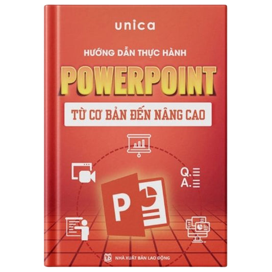 Hướng Dẫn Thực Hành Powerpoint Từ Cơ Bản Đến Nâng Cao-Tác giả:Unica