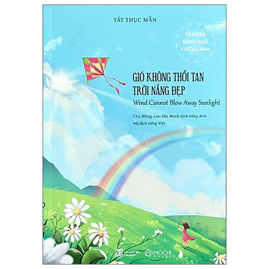 Tản Văn Song Ngữ Chữa Lành - Gió Không Thổi Tan Trời Nắng Đẹp - Wind Cannot Blow Away Sunlight-Tác giả:Tất Thục Mẫn