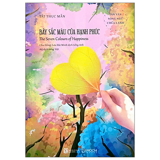 Tản Văn Song Ngữ Chữa Lành - Bảy Sắc Màu Của Hạnh Phúc - The Seven Colours Of Happiness-Tác giả:Tất Thục Mẫn