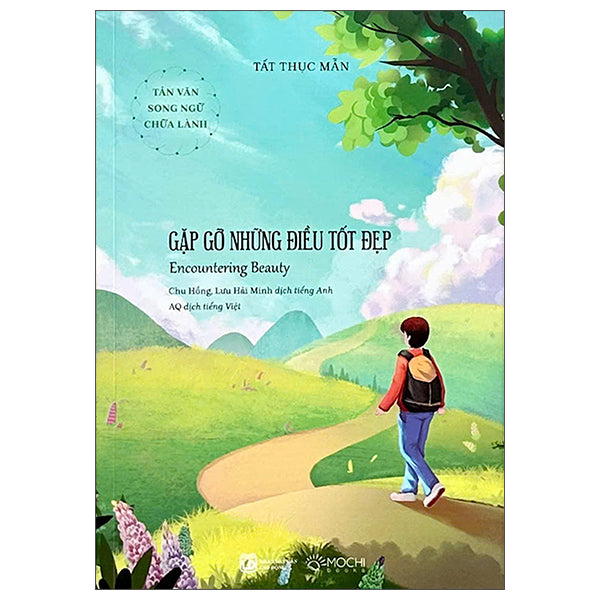 Tản Văn Song Ngữ Chữa Lành - Gặp Gỡ Những Điều Tốt Đẹp - Encountering Beauty - Tác giả:Tất Thục Mẫn