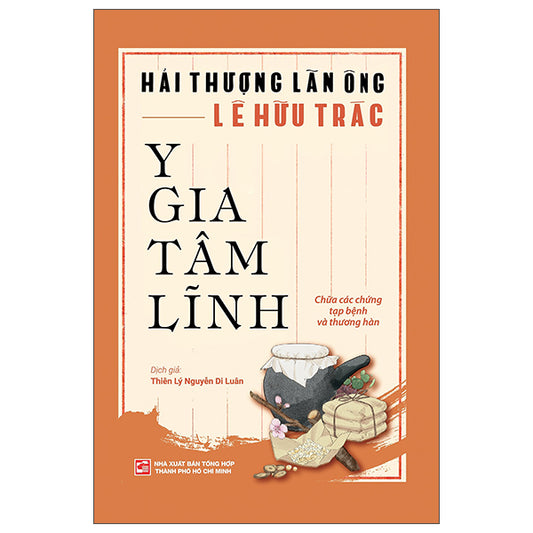 Y Gia Tâm Lĩnh - Chữa Các Chứng Tạp Bệnh Và Thương Hàn - Tác giả:Hải Thượng Lãn Ông Lê Hữu Trác