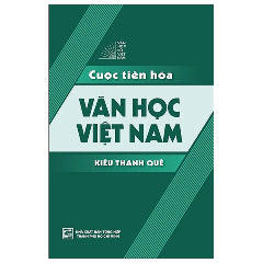 Cuộc Tiến Hóa Văn Học Việt Nam-Tác giả:Kiều Thanh Quế