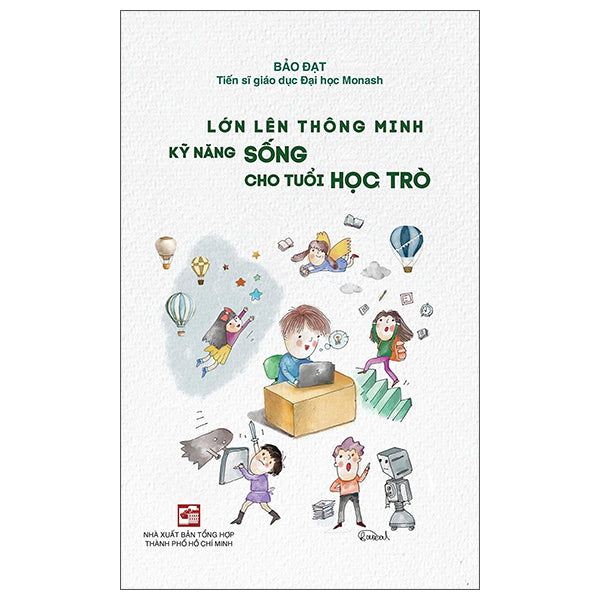 Lớn Lên Thông Minh - Kỹ Năng Sống Cho Tuổi Học Trò-Tác giả:Bảo Đạt