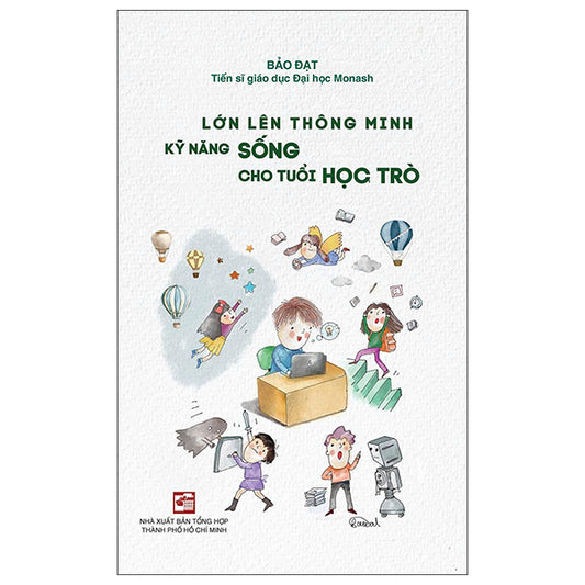 Lớn Lên Thông Minh - Kỹ Năng Sống Cho Tuổi Học Trò-Tác giả:Bảo Đạt